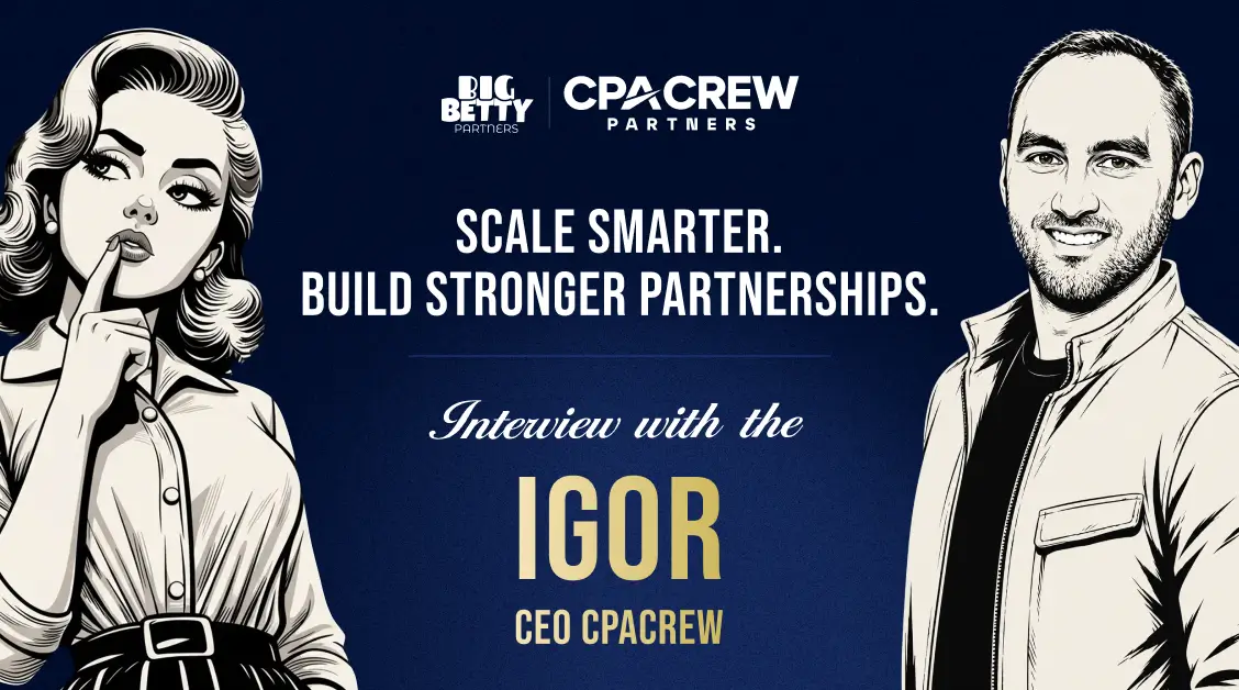 From ROI to Trust: How CPACrew Builds Scalable Media Buying and Long-Term Partnerships